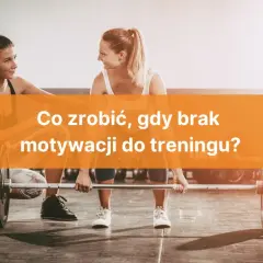 Jak odzyskać motywację do ćwiczeń? Praktyczne strategie