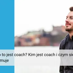 Coach: Kim jest? Rola, zadania, korzyści i jak wybrać profesjonalistę