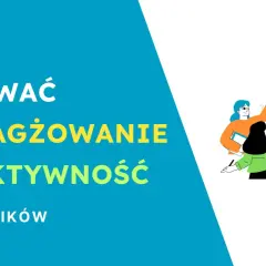 Motywacja w pracy: Jak budować zaangażowany zespół i wyniki?