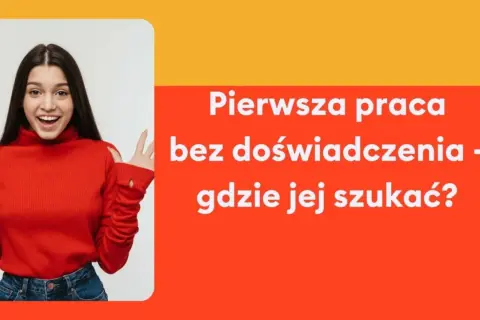 Pierwsza praca: Jak znaleźć zatrudnienie bez doświadczenia?