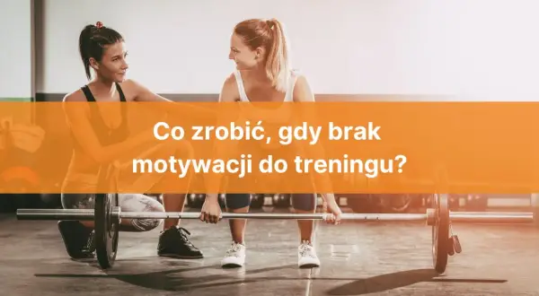 Jak odzyskać motywację do ćwiczeń? Praktyczne strategie