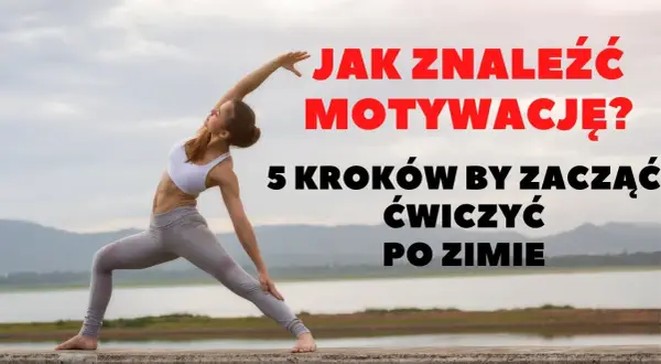 Jak zacząć ćwiczyć? 5 kroków do motywacji i nawyku