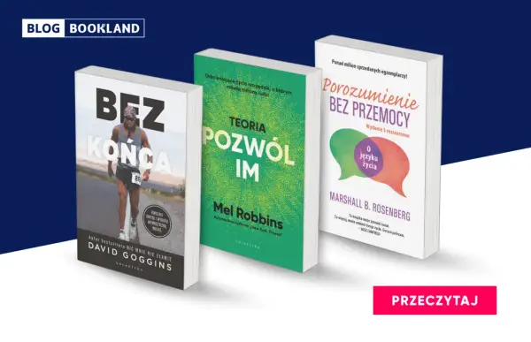 Trzy okładki książek o samorozwoju: "Bez końca", "Teoria pozwól im" i "Porozumienie bez przemocy".